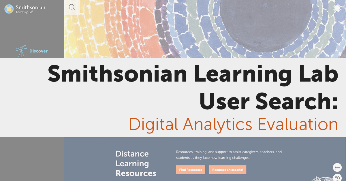 Screenshot of the Smithsonian Learning Lab homepage overlaid with text that reads Smithsonian Learning Lab User Search: Digital Analytics Evaluation