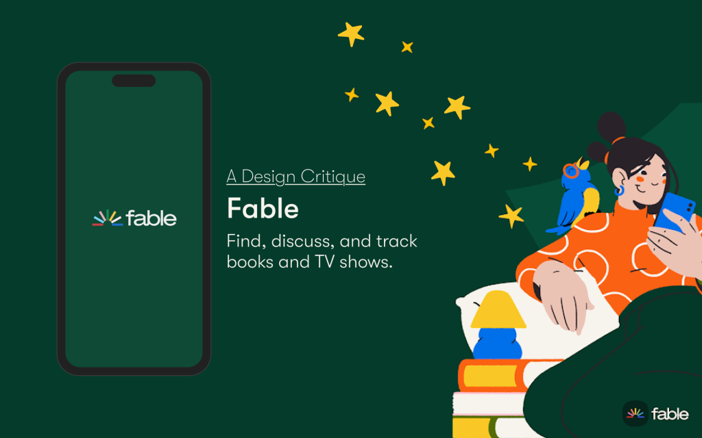 Cover for a design critique of the Fable app. Text reads: "A Design Critique - Fable. Find, discuss, and track books and TV shows." Illustration shows a person reading on a phone with a parrot on their shoulder, stars above, and books stacked nearby.
